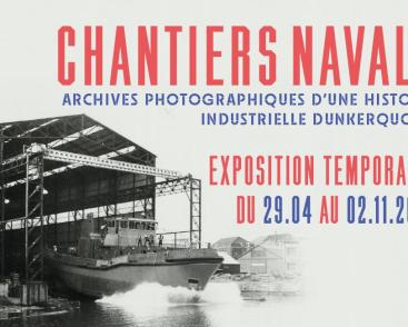 Exposition "Chantiers navals : archives photographiques d'une histoire industrielle dunkerquoise"